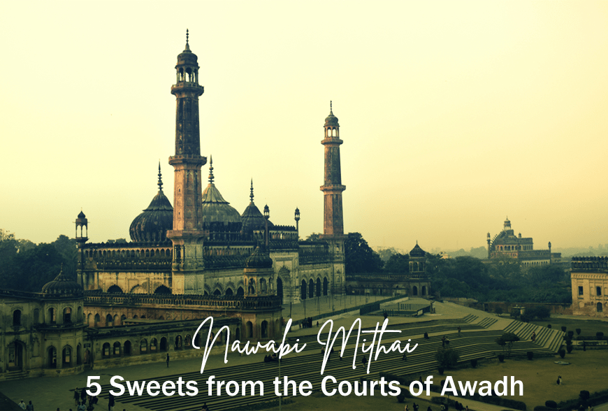 5 Sweets from the courts of Awadh.